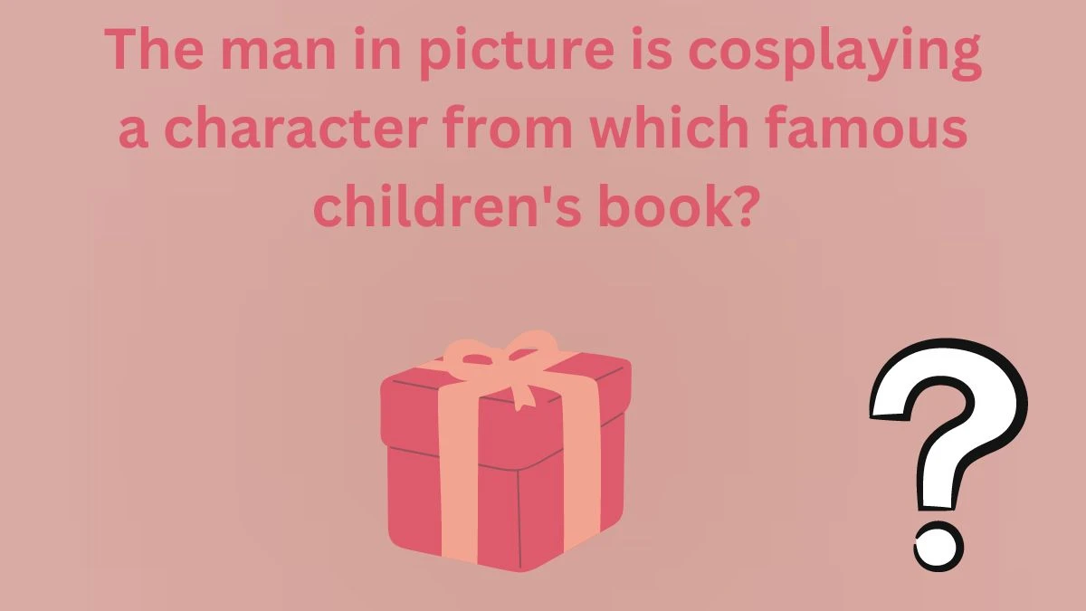 The man in picture is cosplaying a character from which famous children's book? Amazon Quiz Answer Today May 28, 2024
