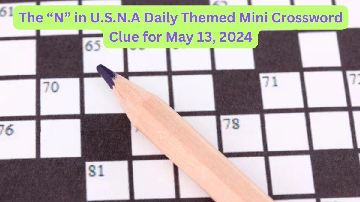 The “N” in U.S.N.A Daily Themed Mini Crossword Clue for May 13, 2024