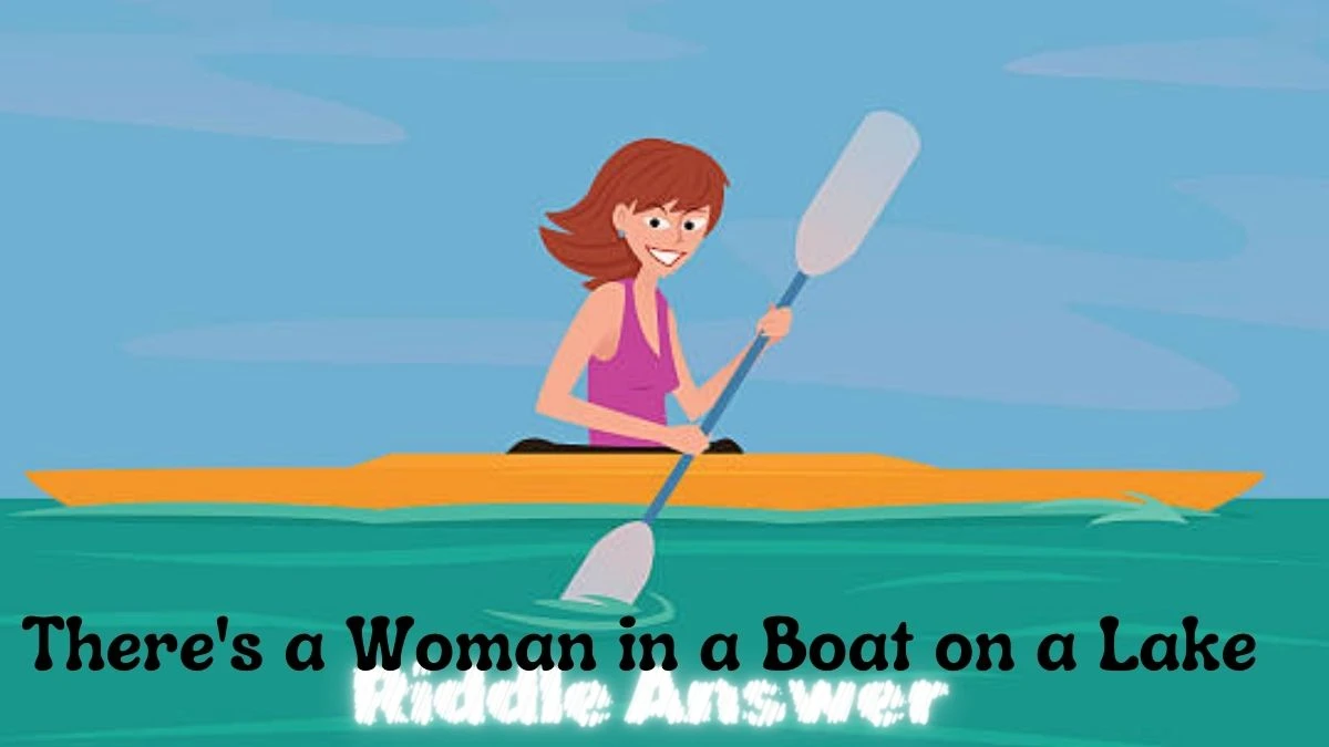 There's a Woman in a Boat on a Lake Riddle Answer Explained