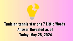 Tunisian tennis star ons 7 Little Words Answer Revealed as of Today, May 25, 2024