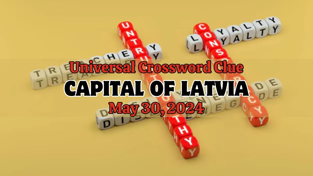 Universal Crossword Clue Capital of Latvia Answer For Today May 30, 2024