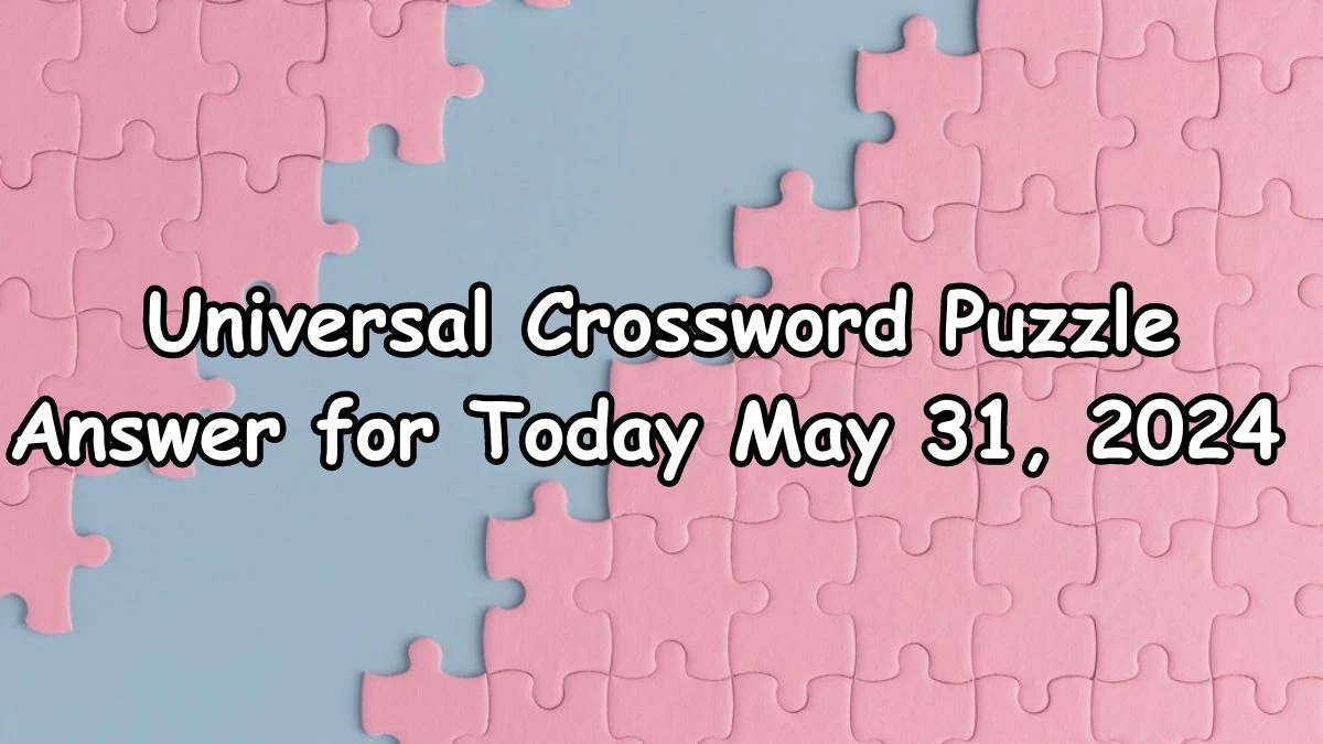 Universal Crossword One introducing acts Clue Answer Unveiled for Today May 31, 2024