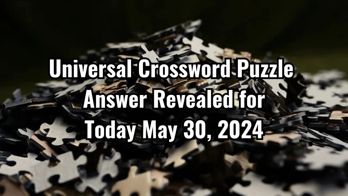 Universal Crossword *Vessel for making goulash (... letters 1-4) Puzzle Answer Revealed for Today May 30, 2024