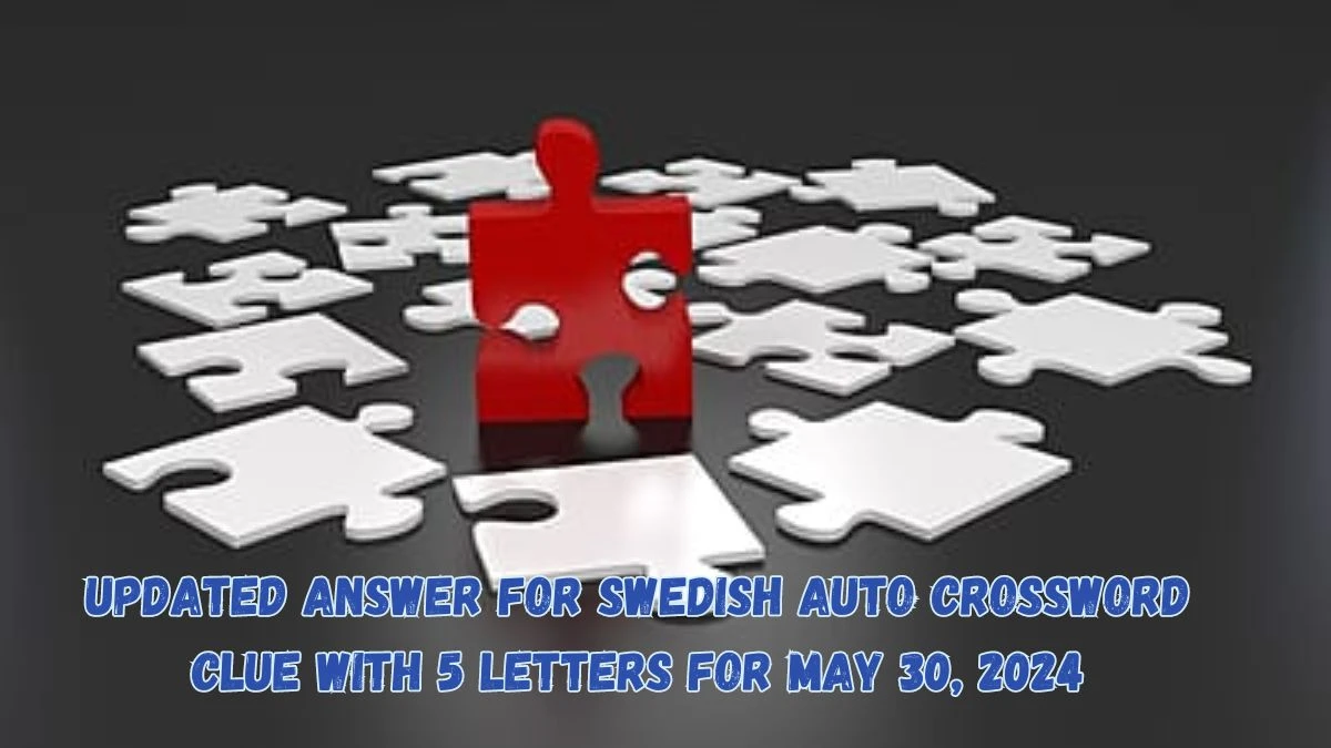 Updated Answer for Swedish Auto Crossword Clue with 5 Letters for May 30, 2024