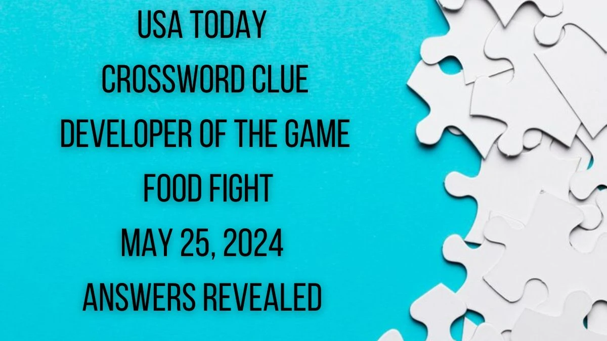 USA Today Crossword Clue Developer of The Game Food Fight May 25, 2024 Answers Revealed