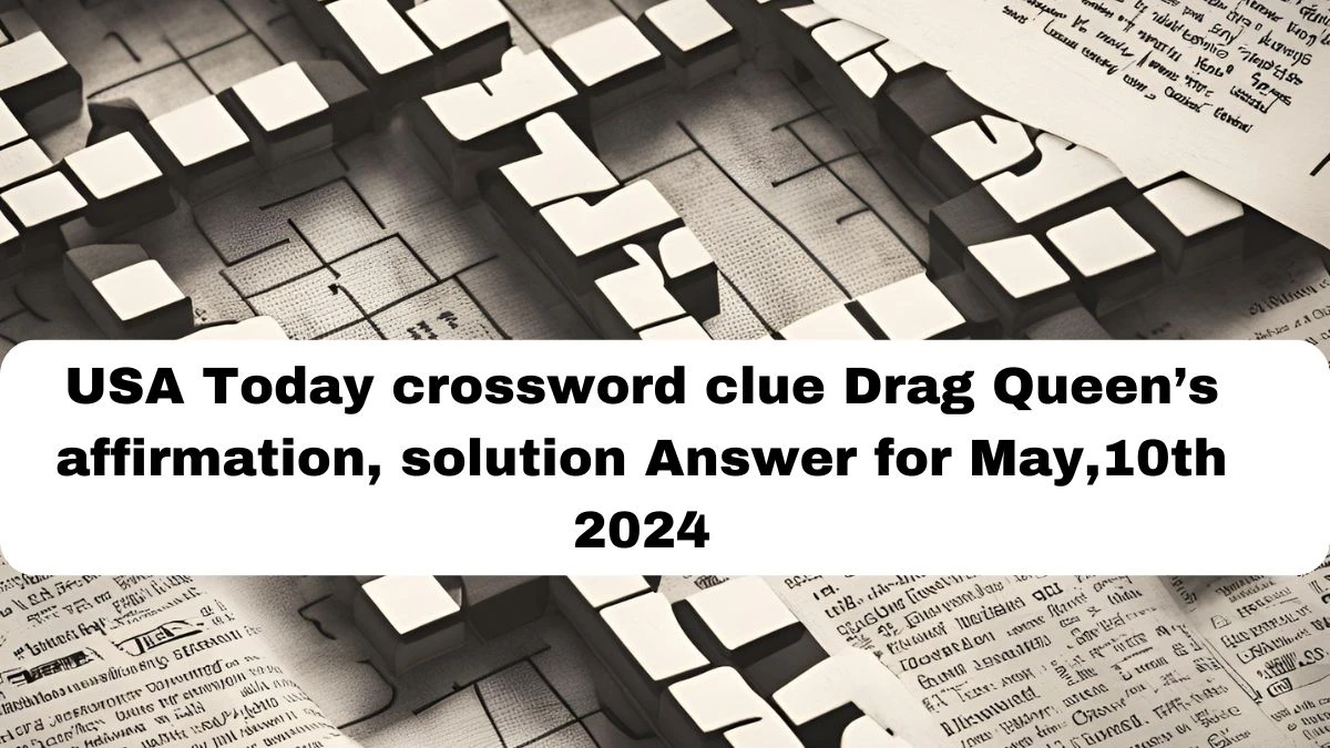 USA Today crossword clue Drag Queen s affirmation solution Answer for