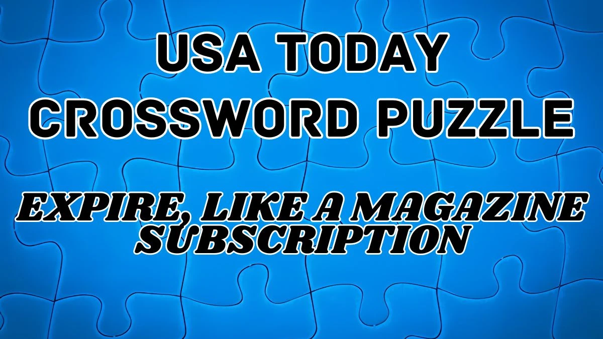 USA Today Crossword Expire, like a magazine subscription Check the Answer for May 4, 2024
