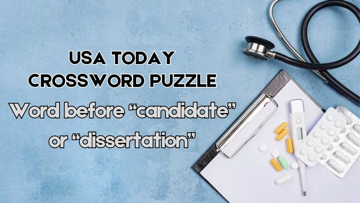 USA Today Crossword Word before “candidate” or “dissertation” Check the Answer for May 31, 2024