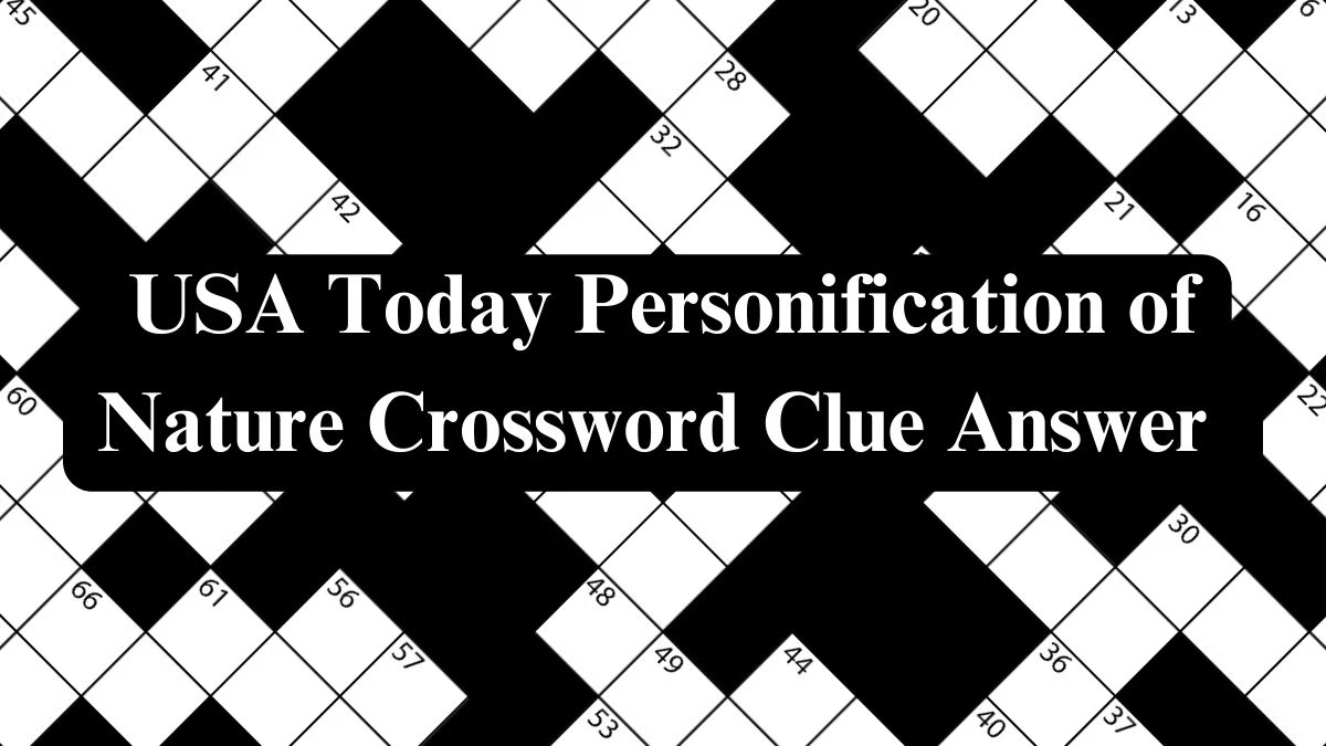 USA Today Personification of Nature Crossword Clue Answer for May 8 2024