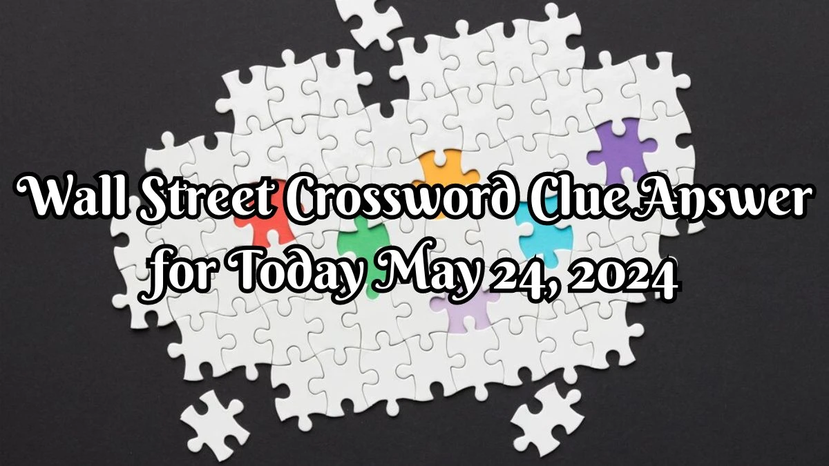 Wall Street Crossword Channel with the motto “Facts First” Clue Answer Updated for Today May 24, 2024
