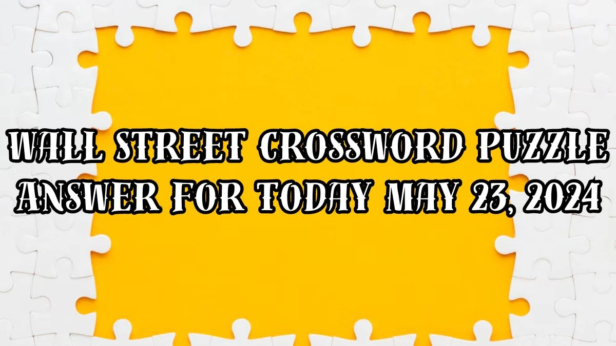 Wall Street Crossword Heroine of a Hardy book Puzzle Answer Updated for Today May 23, 2024