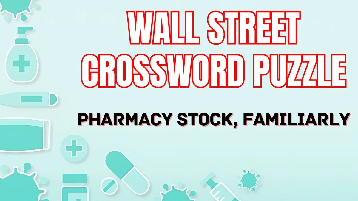 Wall Street Crossword Pharmacy stock, familiarly Check the Answer for May 21, 2024