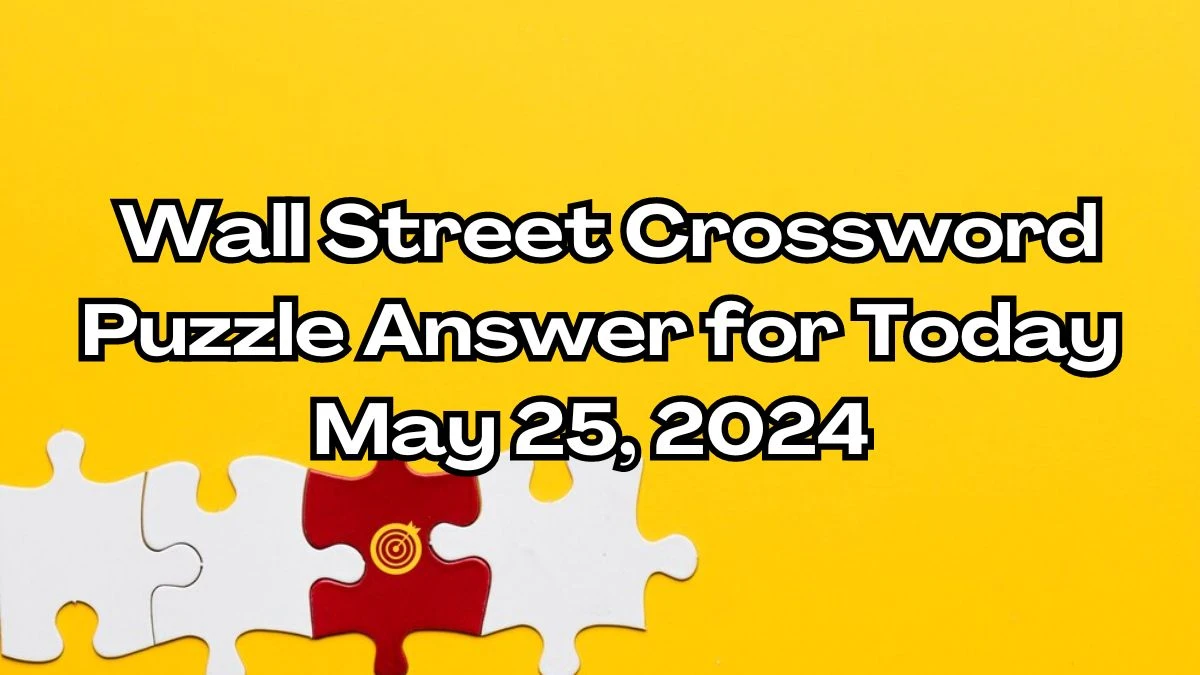 Wall Street Crossword What not to do to Bond’s martini Clue Answer Disclosed for Today May 25, 2024