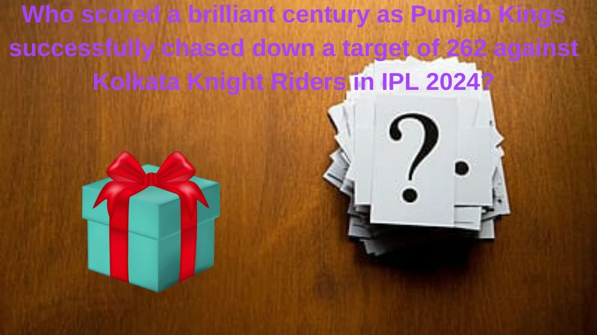 Who scored a brilliant century as Punjab Kings successfully chased down a target of 262 against Kolkata Knight Riders in IPL 2024? Amazon Quiz Answer Today May 31, 2024