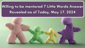 Willing to be mentored 7 Little Words Answer Revealed as of Today, May 17, 2024