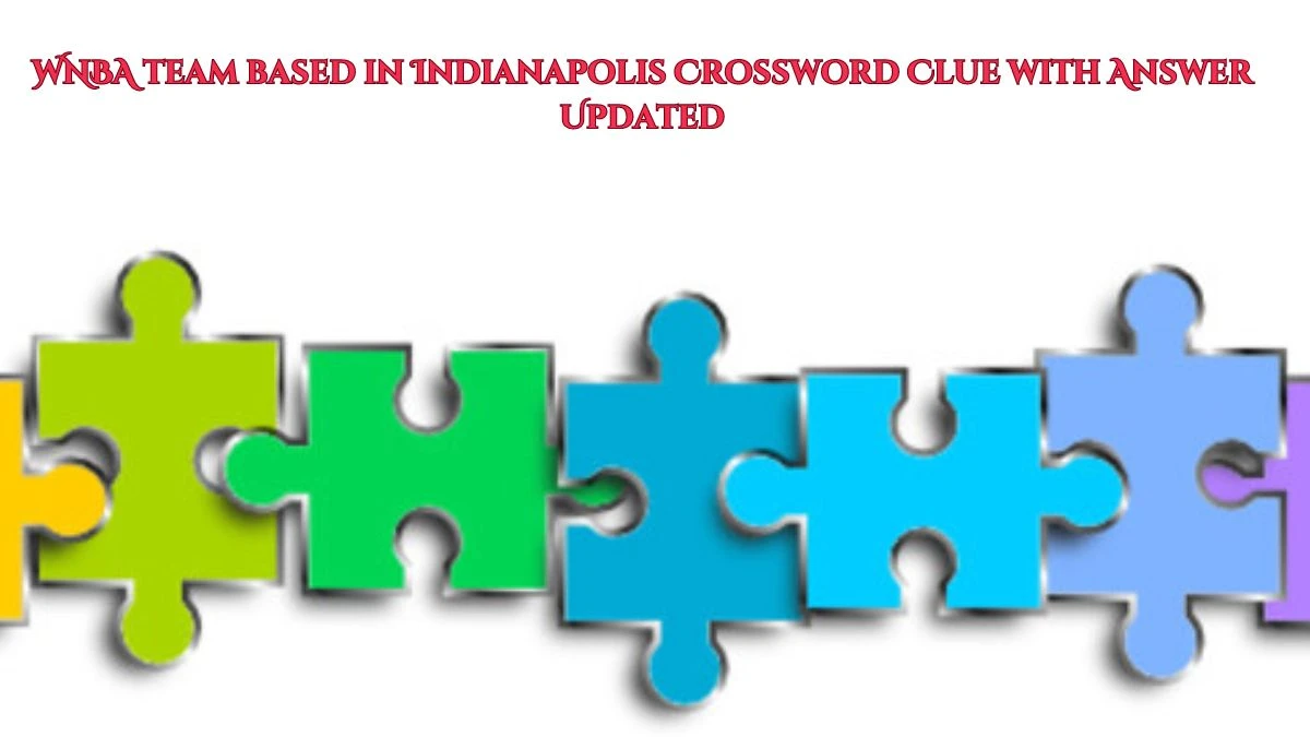 WNBA team based in Indianapolis Crossword Clue with Answer Updated