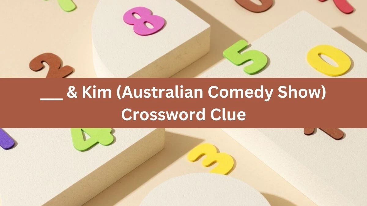 ___ & Kim (Australian Comedy Show) Daily Themed Crossword Clue Puzzle Answer from June 20, 2024