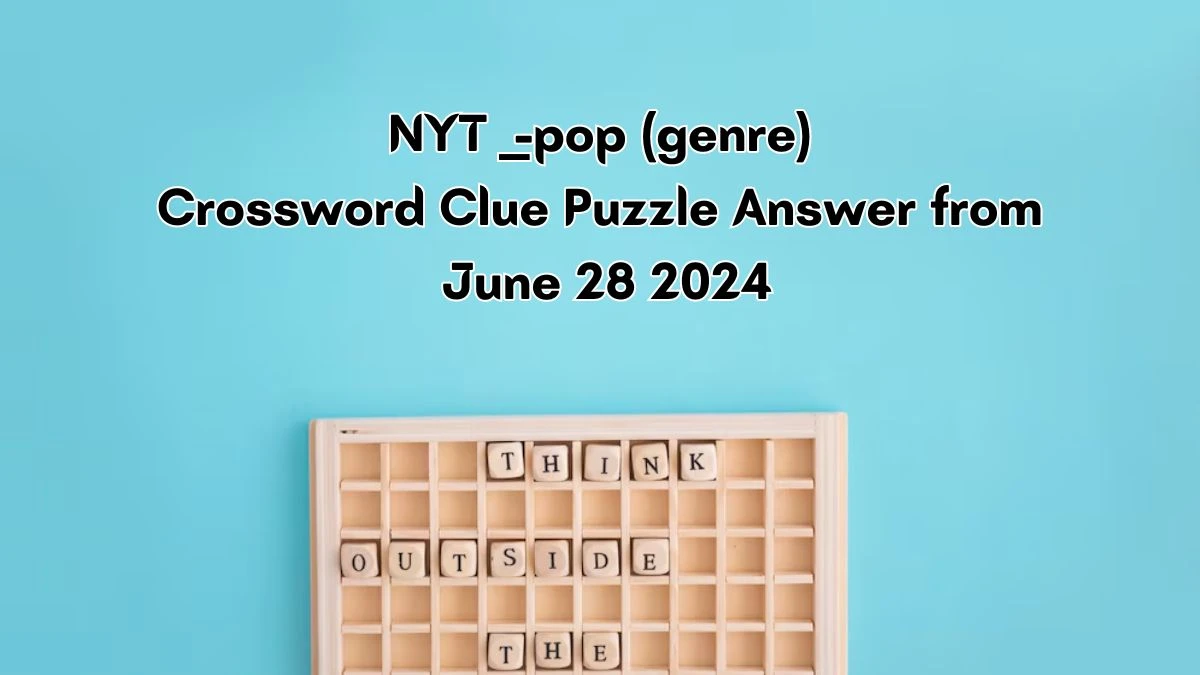 ___-pop (genre) Crossword Clue NYT Puzzle Answer from June 28, 2024