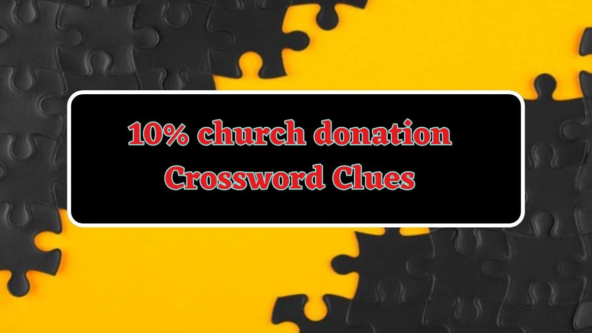 10% church donation Universal Crossword Clue Puzzle Answer from June 14, 2024