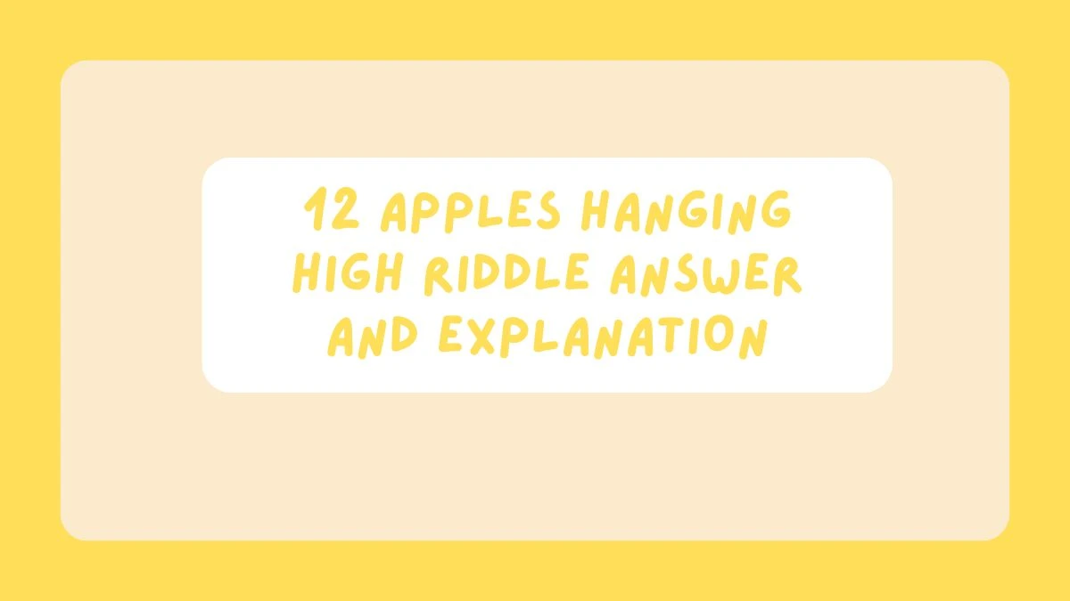 12 Apples Hanging High Riddle