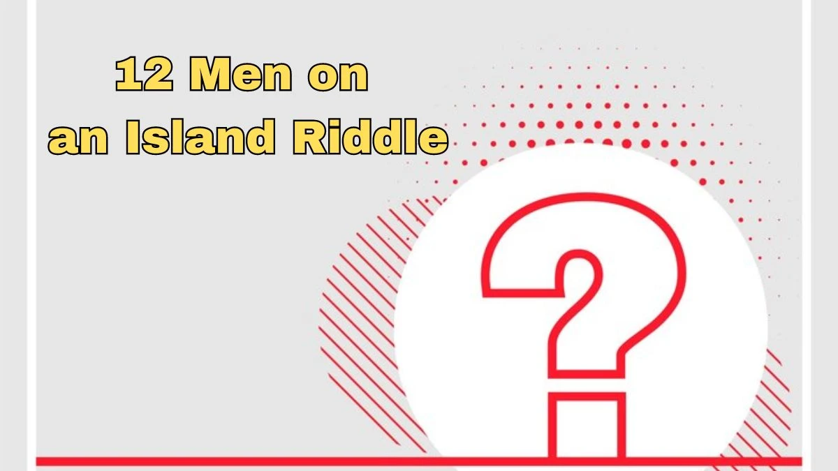 12 Men on an Island Riddle Answer Revealed