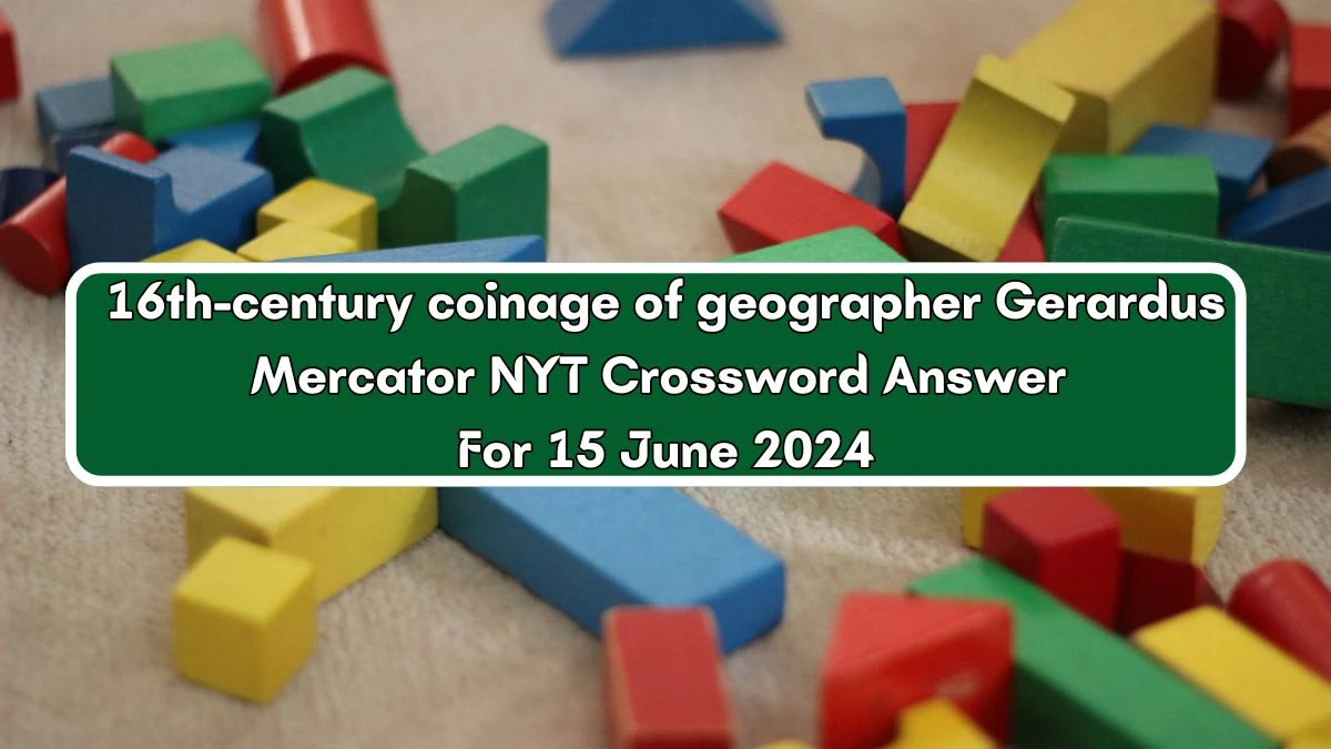 16th-century coinage of geographer Gerardus Mercator NYT Crossword Clue Puzzle Answer from June 15, 2024