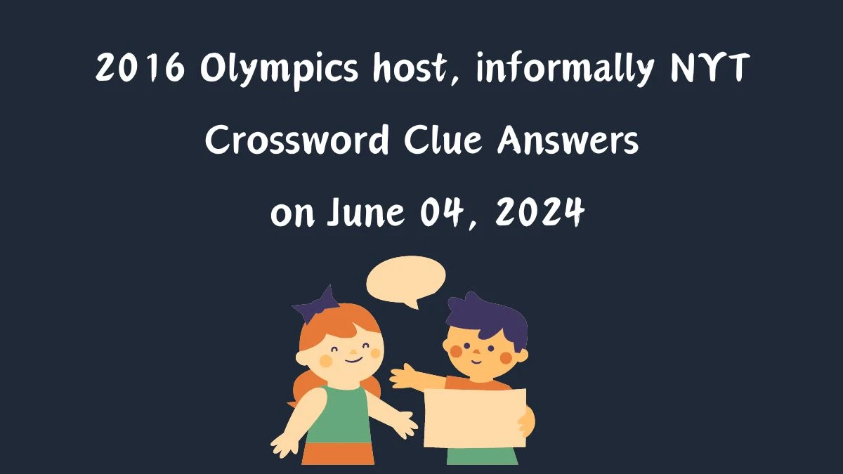 2016 Olympics host, informally NYT Crossword Clue Answers on June 04, 2024