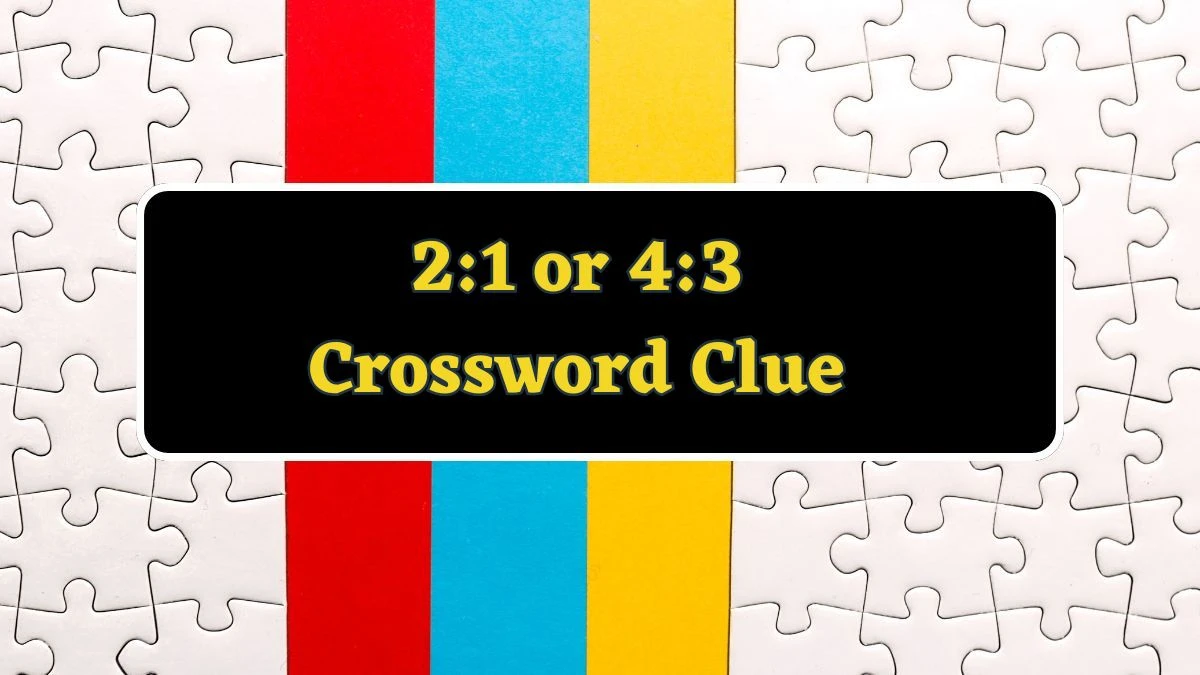 2:1 or 4:3 Daily Commuter Crossword Clue Puzzle Answer from June 19, 2024