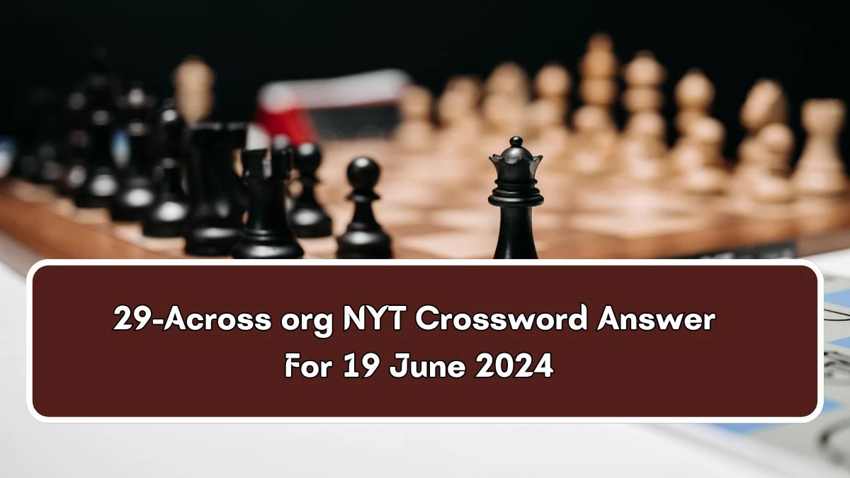 29-Across org NYT Crossword Clue Puzzle Answer from June 19, 2024