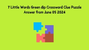 7 Little Words Green dip Crossword Clue Puzzle Answer from June 05 2024