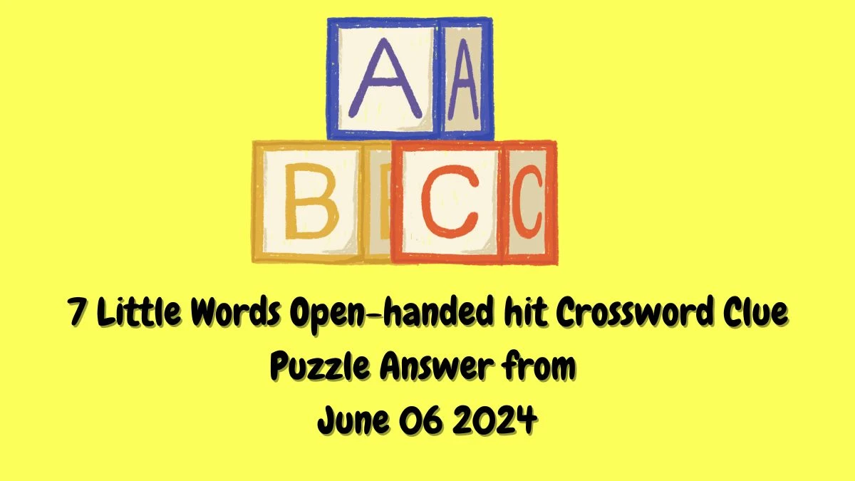 7 Little Words Open-handed hit Crossword Clue Puzzle Answer from June 06 2024
