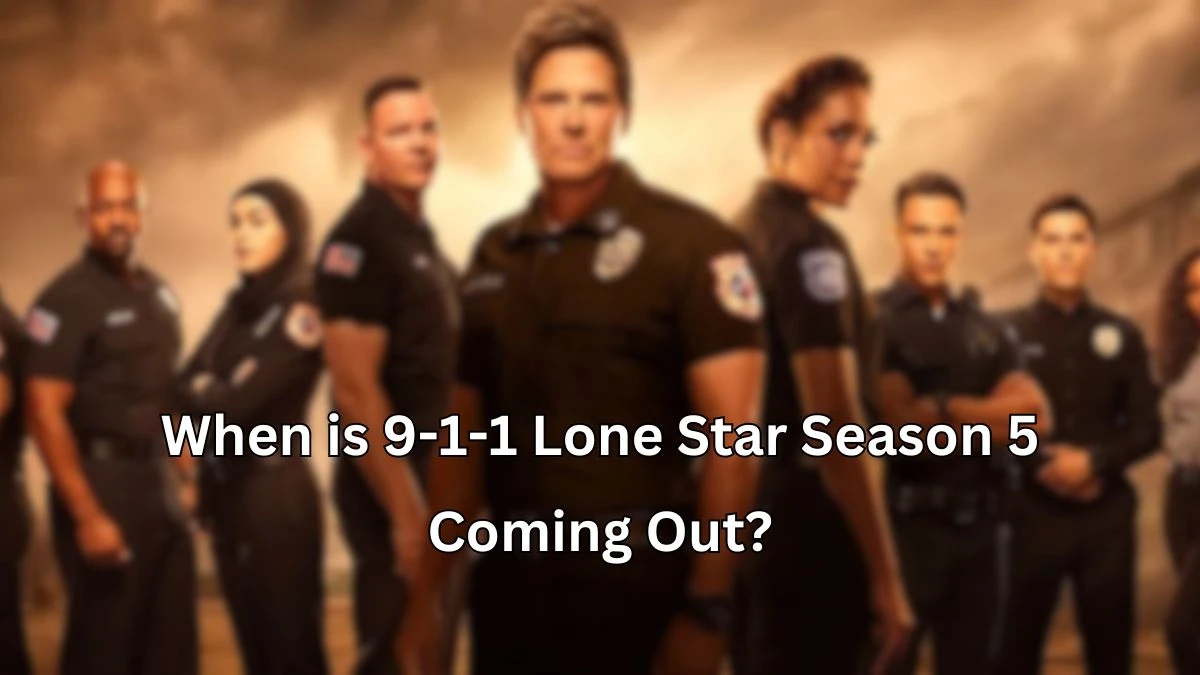 9-1-1 Lone Star Season 5 Release Date, When is 9-1-1 Lone Star Season 5 Coming Out?