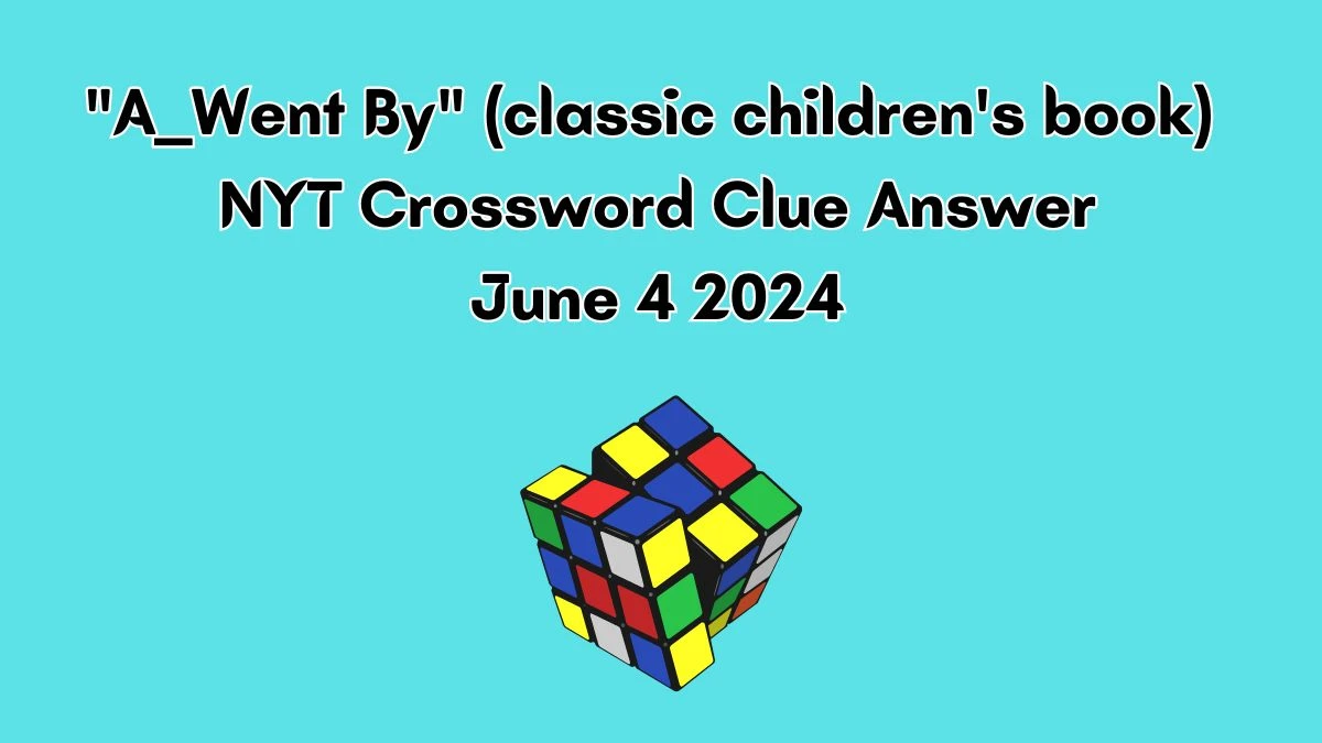 A ___ Went By (classic children's book) NYT Crossword Clue Answer June 4 2024