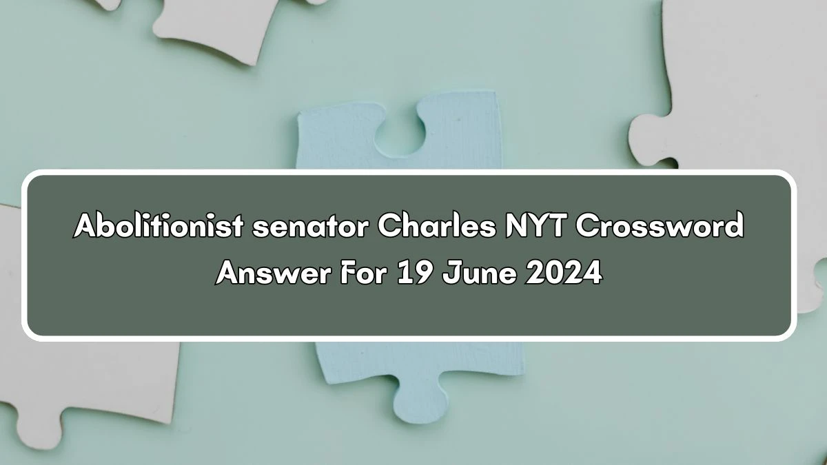 NYT Abolitionist senator Charles Crossword Clue Puzzle Answer from June