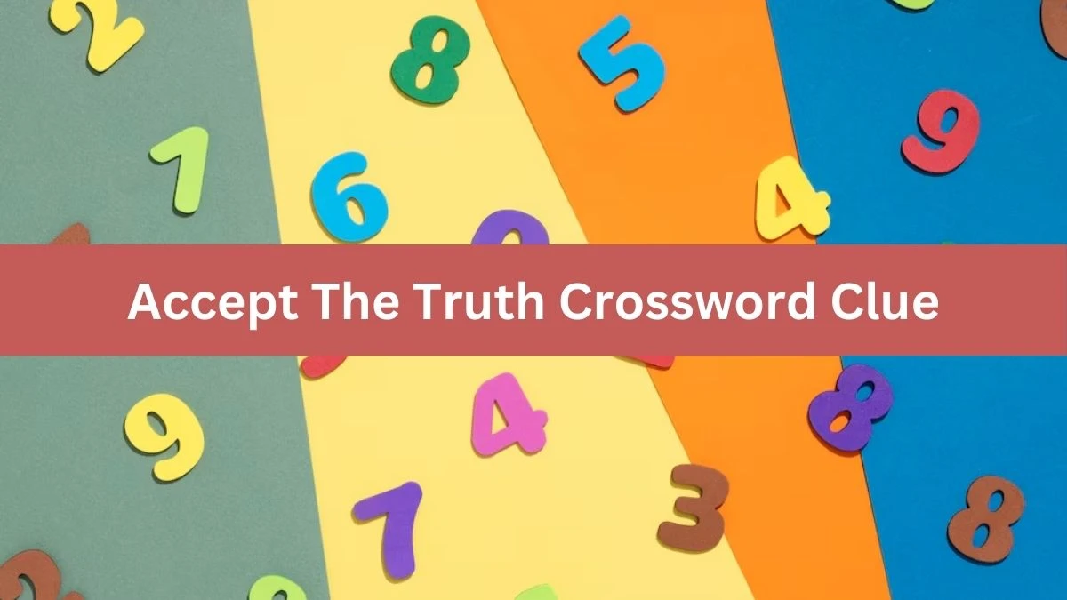 Accept The Truth Universal Crossword Clue Puzzle Answer from June 29, 2024