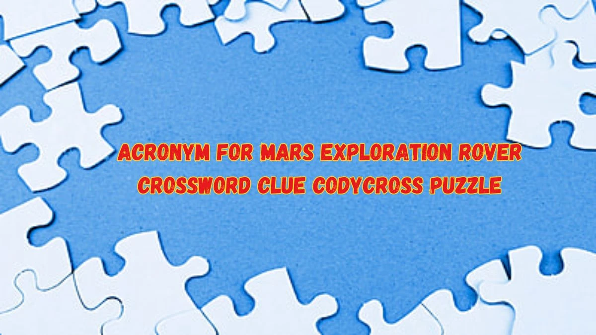 Acronym for Mars Exploration Rover Crossword Clue Codycross Puzzle Answer from June 08 2024