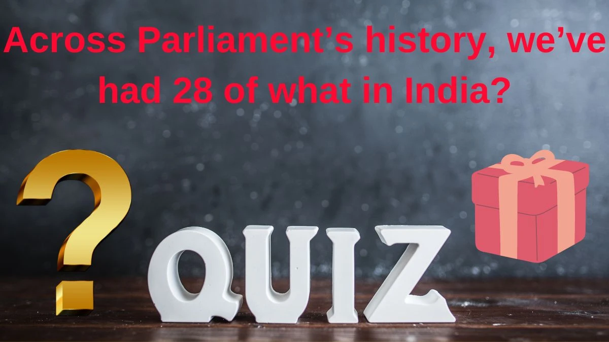 Across Parliament’s history, we’ve had 28 of what in India? Amazon Quiz Answer Today June 08, 2024