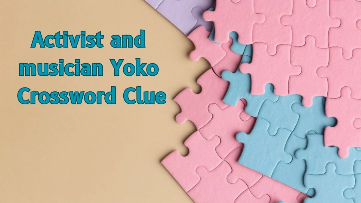 Activist and musician Yoko Universal Crossword Clue Puzzle Answer from June 20, 2024