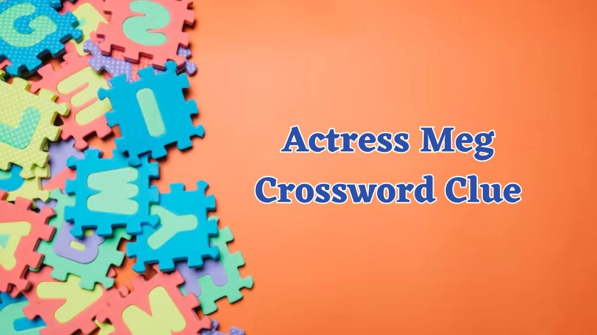 Daily Commuter Actress Meg Crossword Clue Puzzle Answer from June 14, 2024