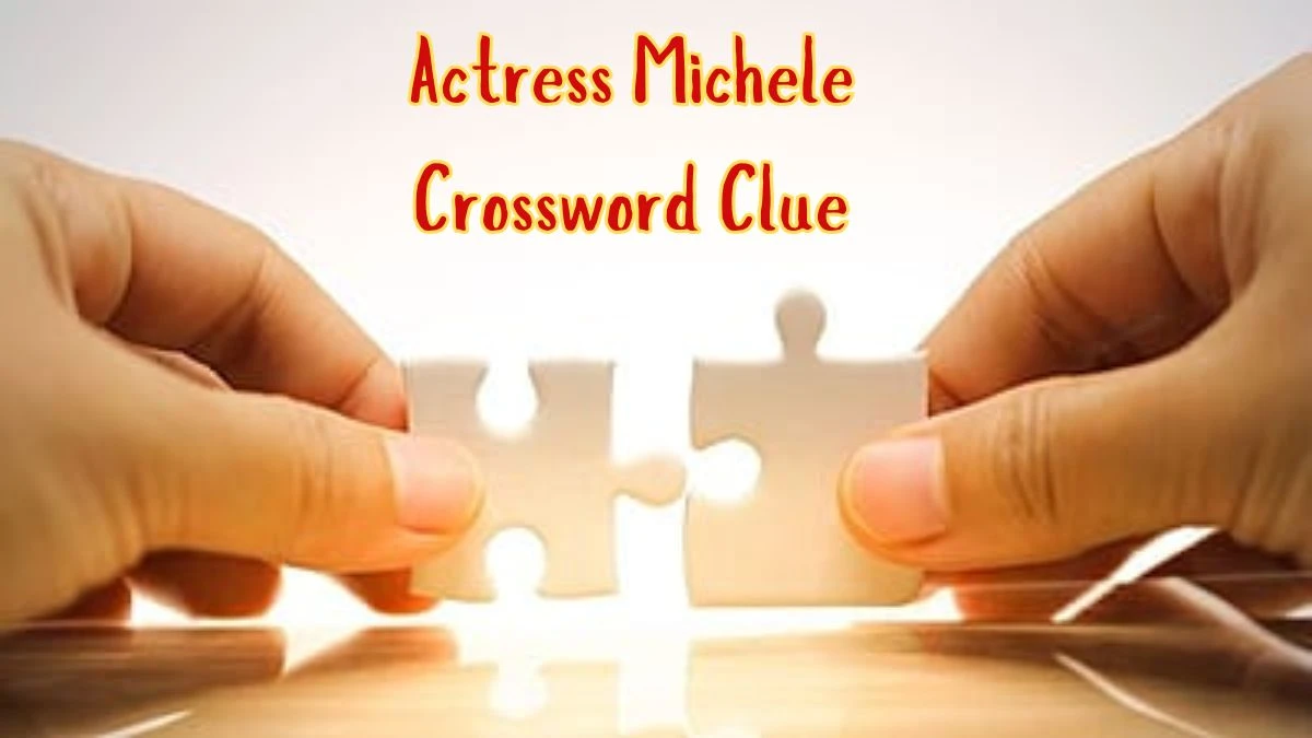 Actress Michele Daily Commuter Crossword Clue Puzzle Answer from June 20, 2024