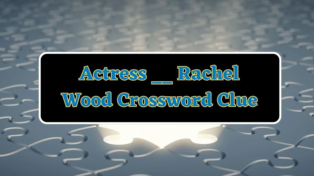 Actress __ Rachel Wood Daily Commuter Crossword Clue Puzzle Answer from June 21, 2024
