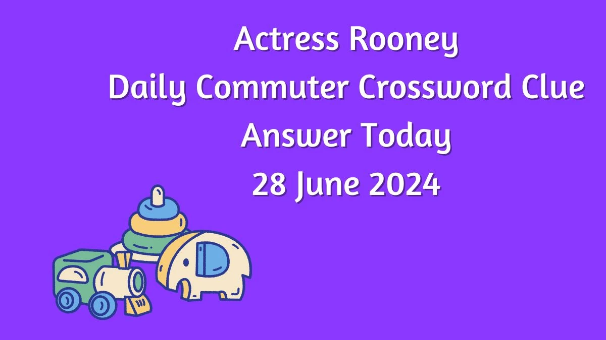 Actress Rooney Daily Commuter Crossword Clue Puzzle Answer from June 28, 2024
