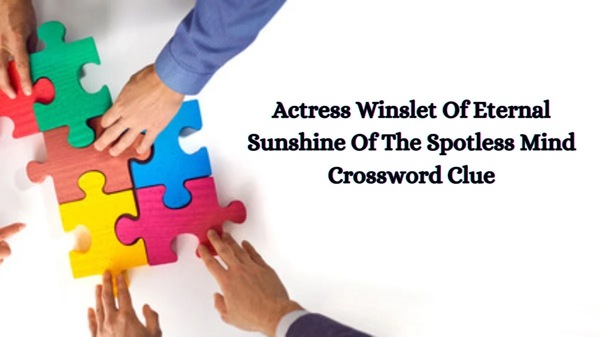 Actress Winslet Of Eternal Sunshine Of The Spotless Mind Daily Themed Crossword Clue Puzzle Answer from June 26, 2024