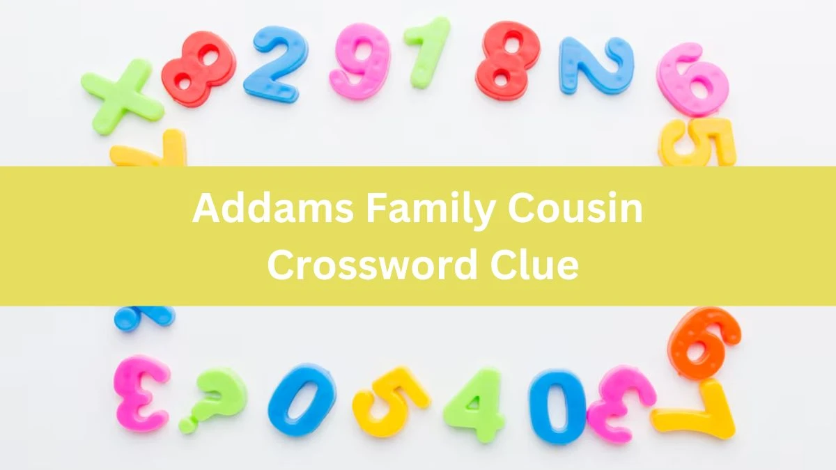 USA Today Addams Family Cousin Crossword Clue Puzzle Answer from June 26, 2024