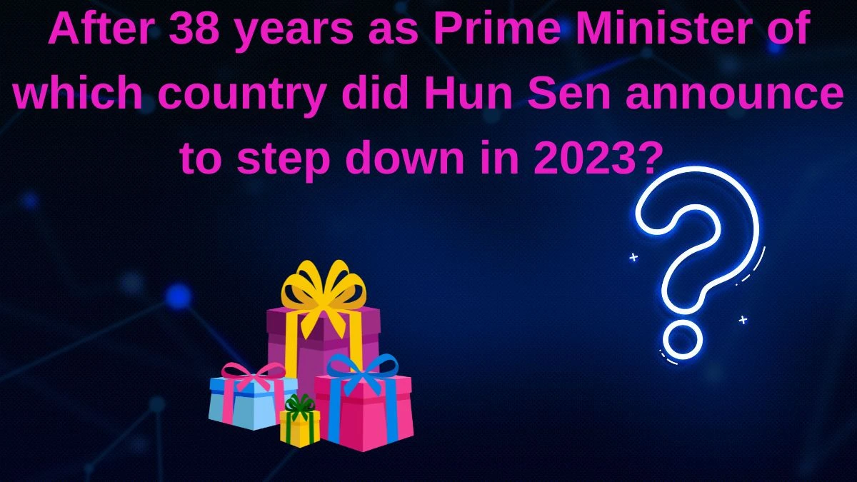 After 38 years as Prime Minister of which country did Hun Sen announce to step down in 2023? Amazon Quiz Answer Today June 11, 2024