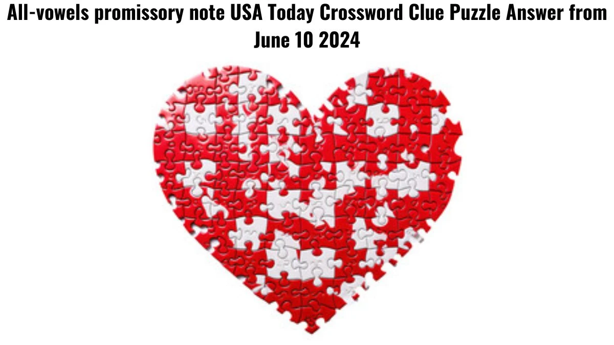 All-vowels promissory note USA Today Crossword Clue Puzzle Answer from June 10 2024