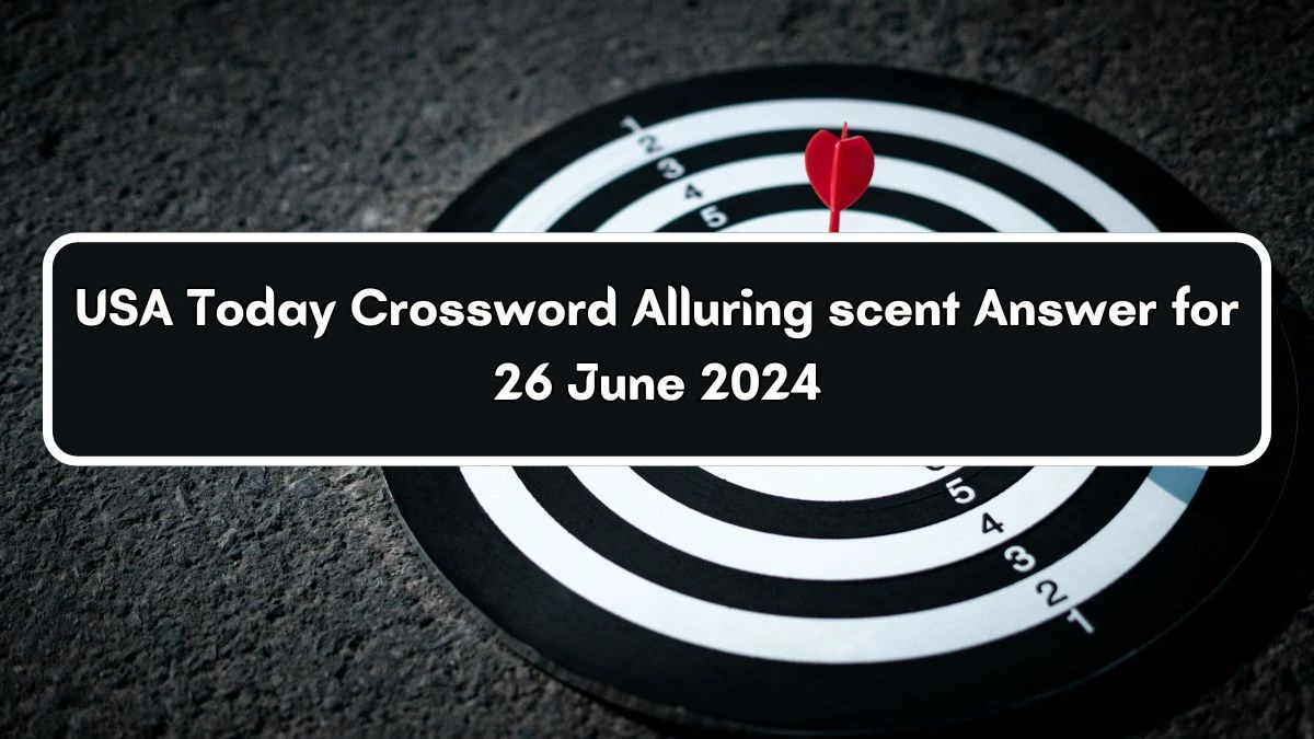 USA Today Alluring scent Crossword Clue Puzzle Answer from June 26, 2024