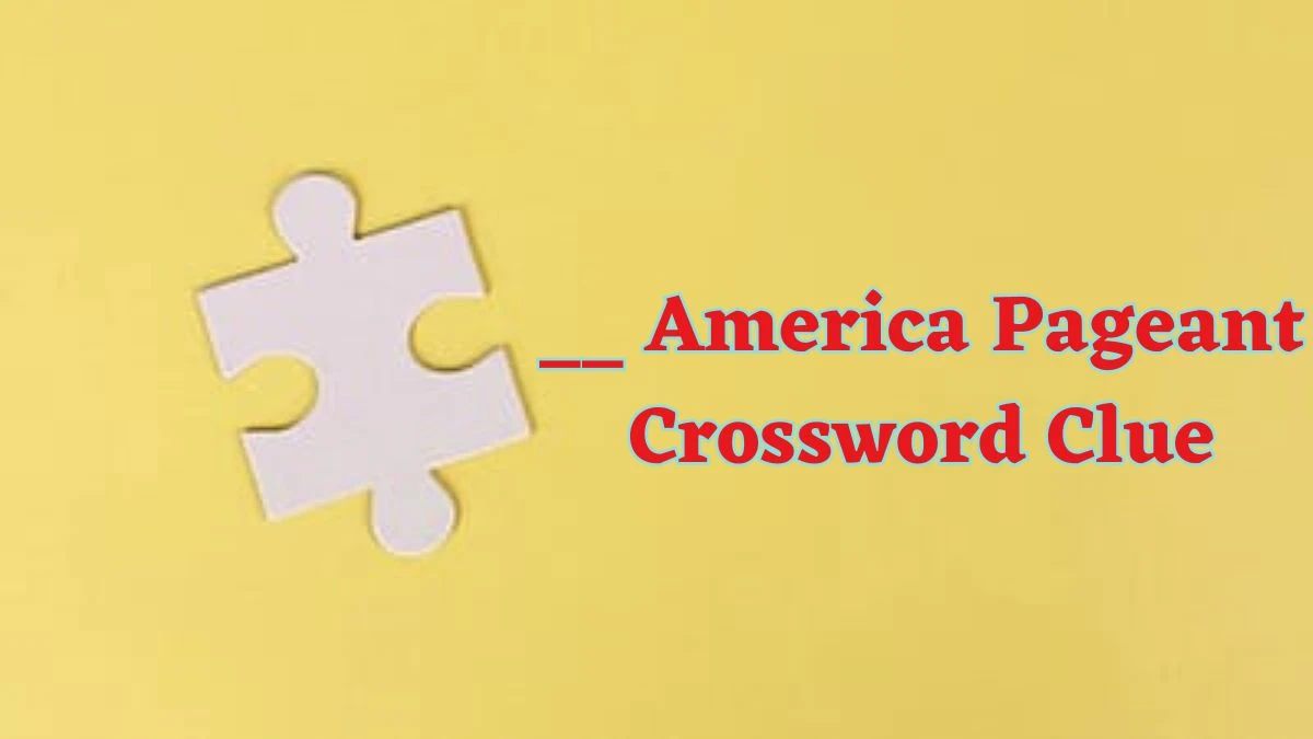 __ America Pageant Daily Commuter Crossword Clue Puzzle Answer from June 15, 2024