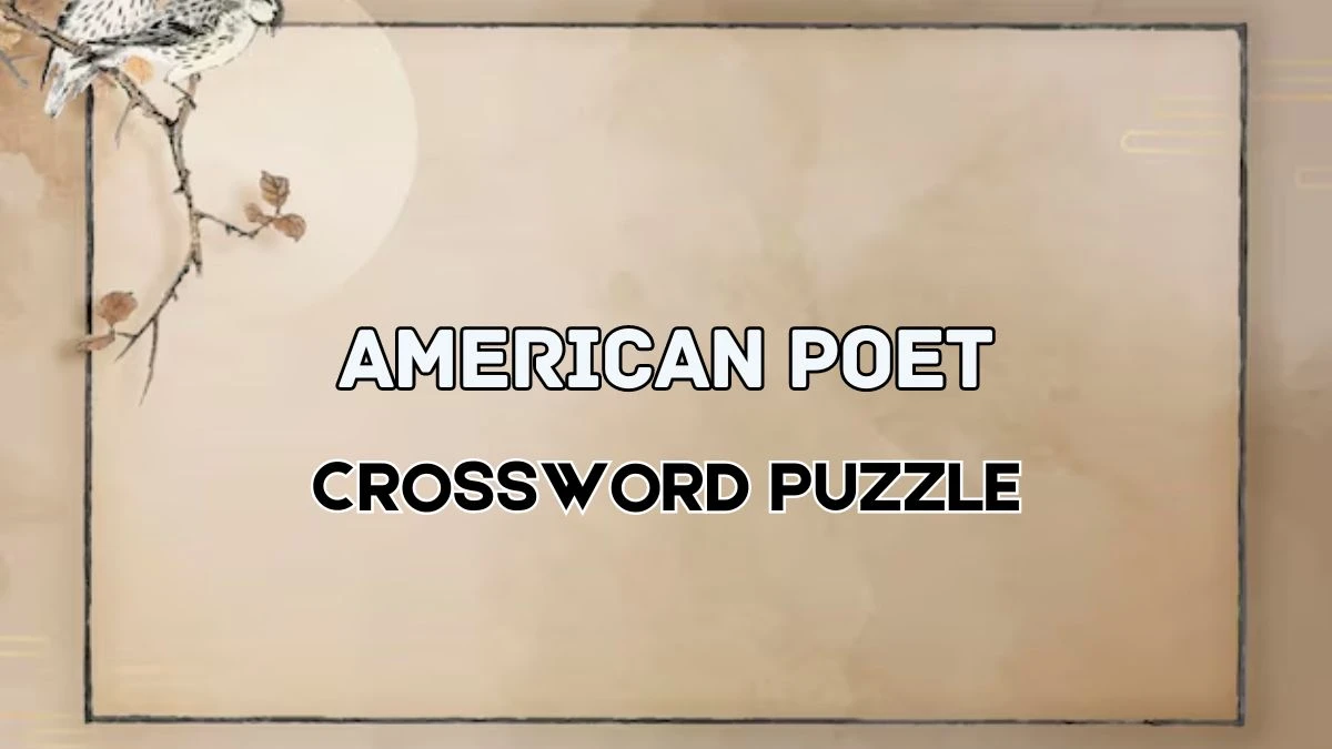American poet Crossword Clue Answers with 3 Letters on June 04 2024 News