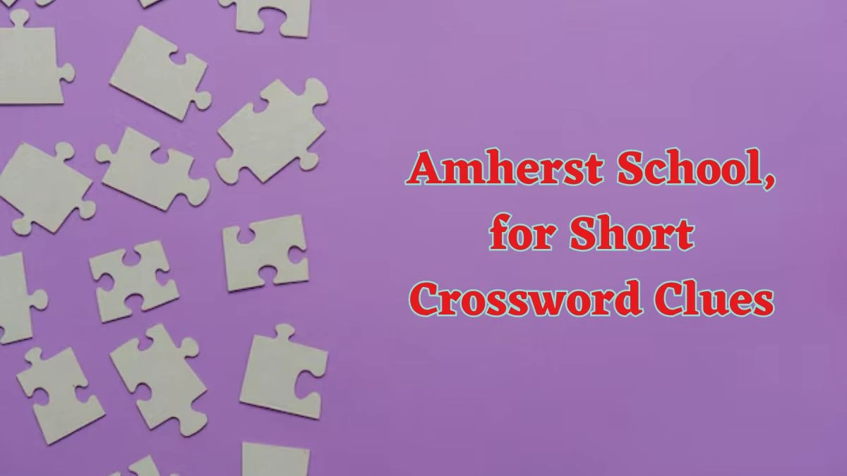 Daily Commuter Amherst School, for Short Crossword Clue Puzzle Answer from June 15, 2024